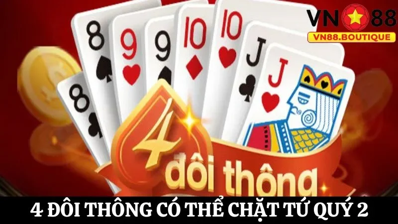 4 đôi thông có thể chặt được tứ quý 2