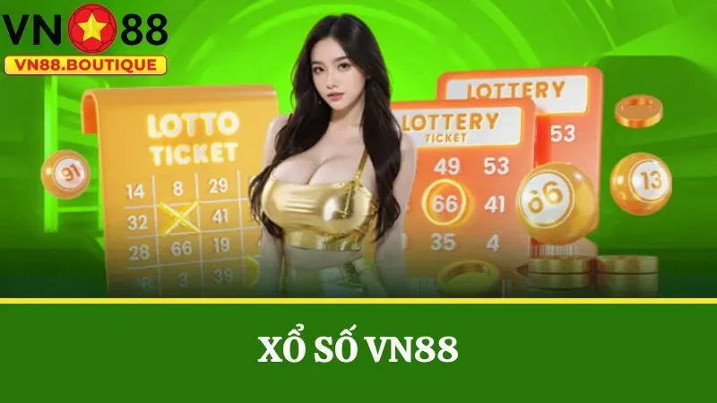 Chơi cá cược xổ số VN88 mỗi ngày để có cơ hội trúng lớn đổi đời