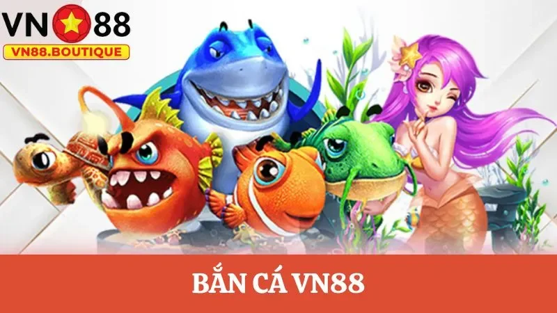 Chơi game bắn cá VN88 thả ga, săn thưởng không giới hạn