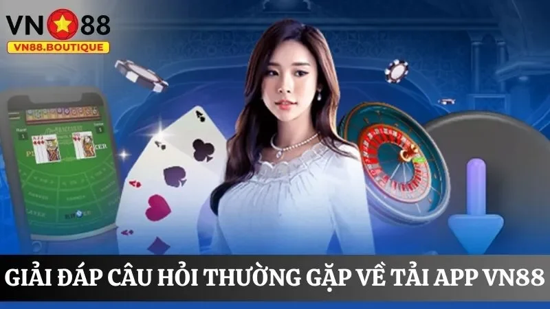 Giải đáp những câu hỏi thường gặp của hội viên khi tải app