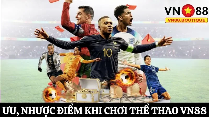 Nhận xét về ưu, nhược điểm của hình thức cá cược thể thao VN88