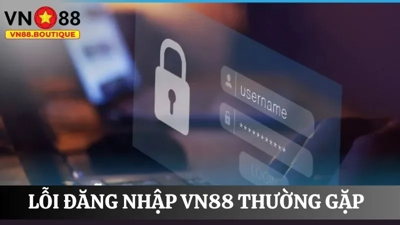 Tìm hiểu các lỗi đăng nhập thường gặp ở hội viên