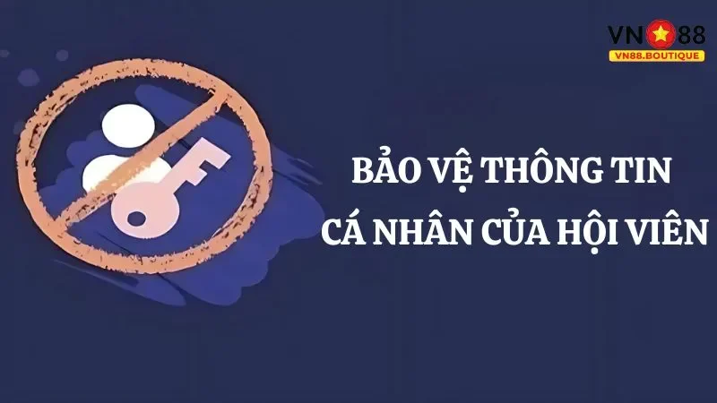 VN88 cam kết bảo vệ thông tin cá nhân của người dùng